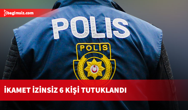 KKTC'de izinsiz ikamet eden 6 kişi tutuklandı