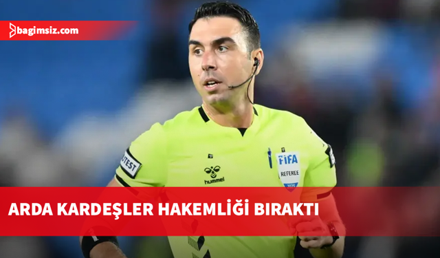 Süper Lig hakemi Arda Kardeşler hakemliği bıraktı