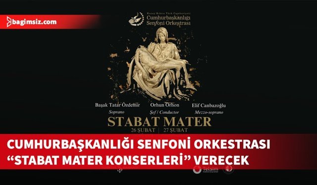 Cumhurbaşkanlığı Senfoni Orkestrası'ndan İki Özel “Stabat Mater” Konseri