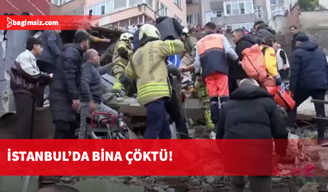 İstanbul'da bina çöktü: Yaralılar var!