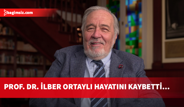 Tarihçi ve yazar Prof. Dr. İlber Ortaylı hayatını kaybetti
