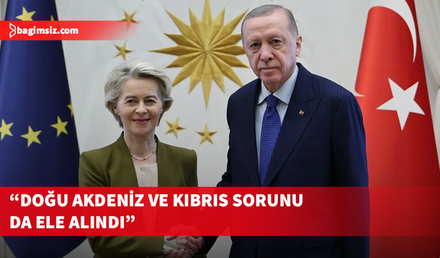 Erdoğan, AB Komisyonu Başkanı ile görüştü