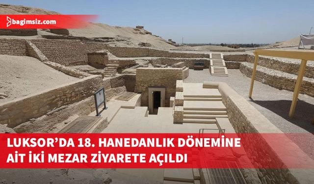 Mısır'ın Luksor kentinde Yeni Krallık dönemine ait iki tarihi mezar ziyarete açıldı