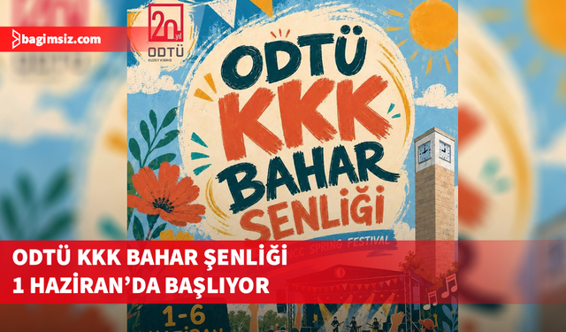 ODTÜ KKK Bahar Şenliği 1 Haziran’da başlıyor