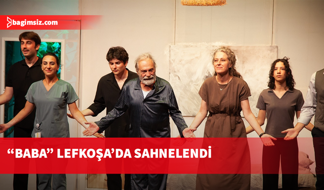 “Baba” Lefkoşa’da sahnelendi
