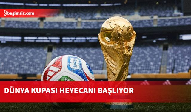 Tarihin en büyük Dünya Kupası yarın başlıyor: Türkiye 20 Haziran'da sahaya çıkıyor...