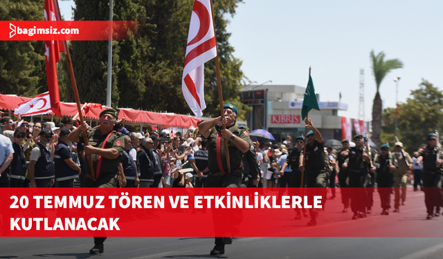 20 Temmuz Barış ve Özgürlük Bayramı tören ve etkinliklerle kutlanacak