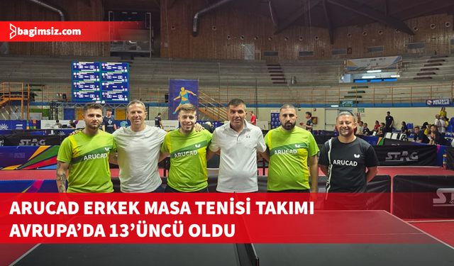 ARUCAD Erkek Masa Tenisi takımı Avrupa Üniversiteler Oyunları'nda 13'üncü oldu