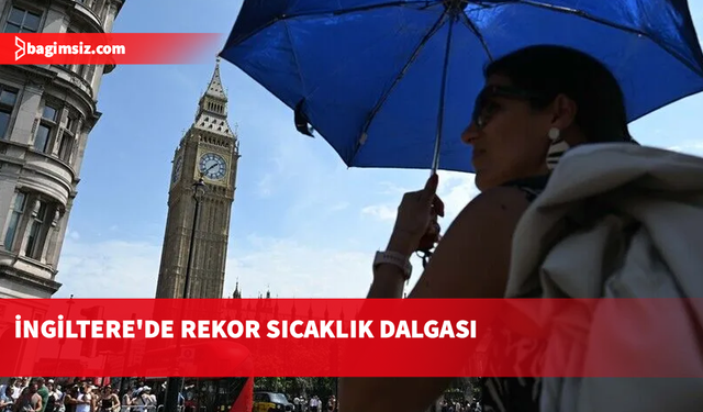 İngiltere kayıtlardaki en sıcak haziran ayını yaşadı