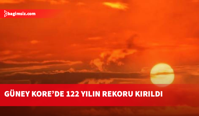 Güney Kore'de son 122 yılın sıcaklık rekoru kırıldı