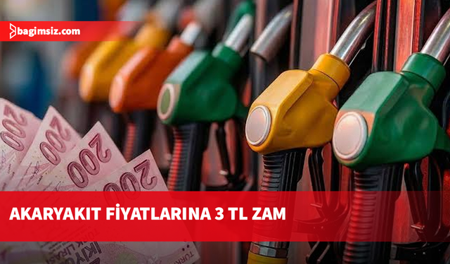 Akaryakıt fiyatlarına 3 TL zam!