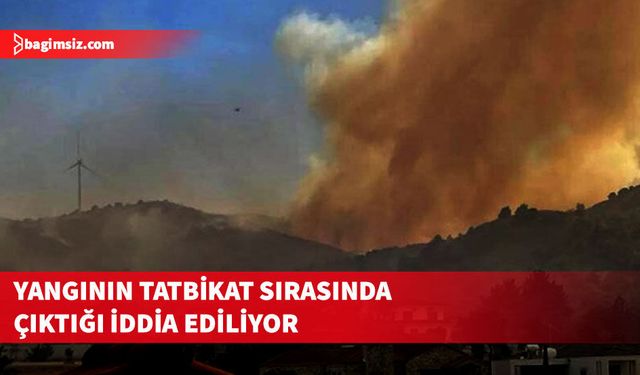 Vuda köyünde çıkan yangının ABD ile yapılan ortak tatbikatta çıktığı iddia edildi