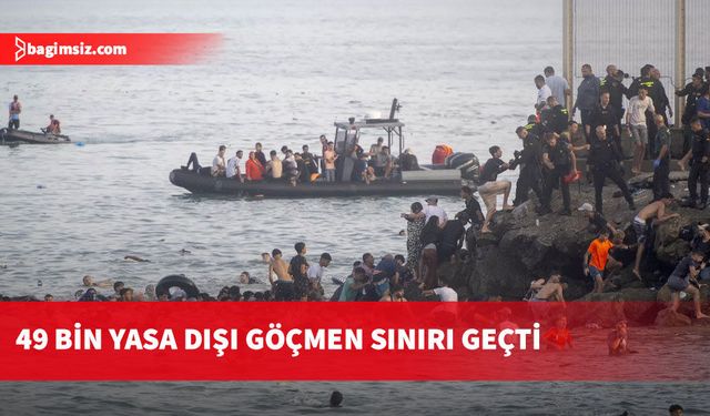 İspanya'nın Ceuta sınırından 49 bin yasa dışı göçmen sınırı geçti...