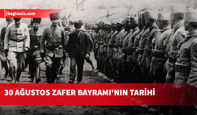 30 Ağustos Zafer Bayramı’nın 104. yılı: Büyük Taarruz’dan İzmir’e uzanan zafer