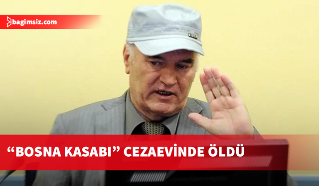“Bosna Kasabı” cezaevinde öldü