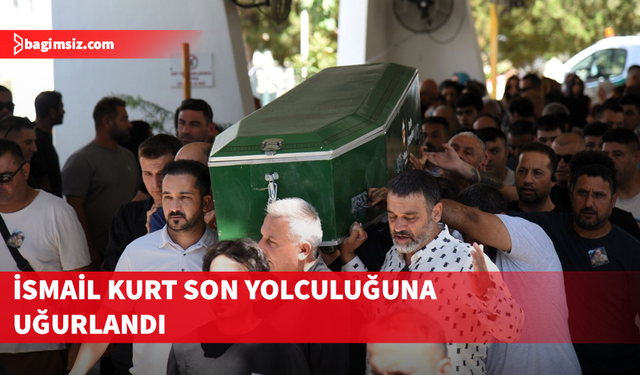 Gemi kazasında yaşamını yitiren İsmail Kurt son yolculuğuna uğurlandı