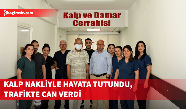 Kalp nakliyle hayata tutundu, trafikte can verdi