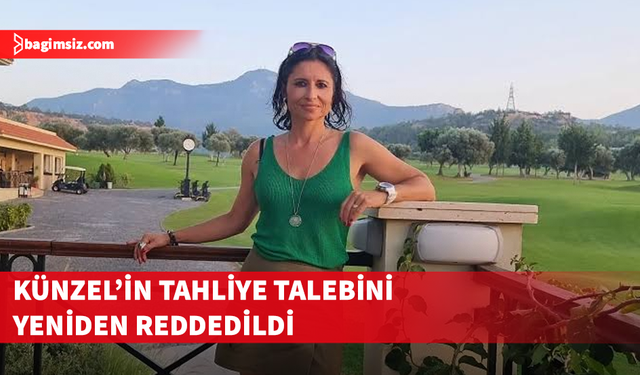 Ewa Künzel’in tahliye talebi reddedildi