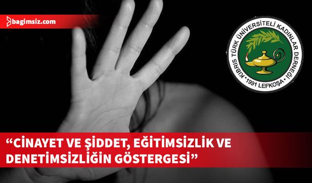 Kıbrıs Türk Üniversiteli Kadınlar Derneği’nden şiddet ve cinayetlere karşı çağrı...