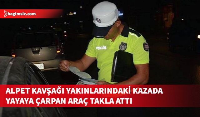 Alpet Kavşağı yakınlarındaki kazaya sebep olan alkollü sürücü tutuklandı