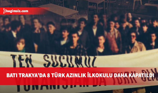 Yunanistan Batı Trakya Türklerinin okullarını kapattı