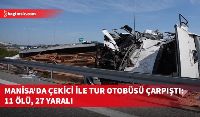 Manisa'da çekici ile tur otobüsünün çarpışması sonucu 11 kişi hayatını kaybetti, 27 kişi yaralandı