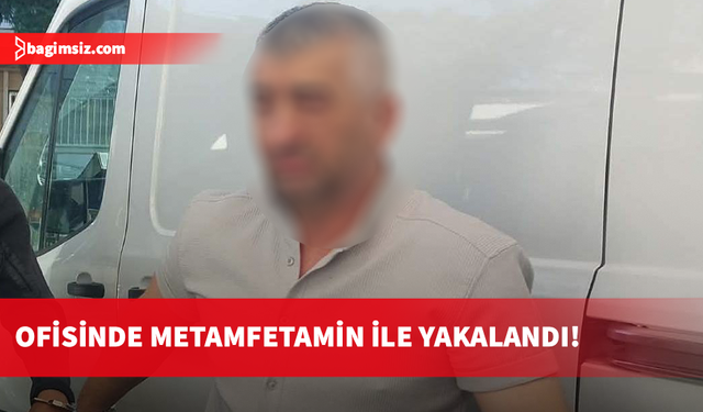 Ofisinde 4 gram metamfetamin bulundu: 3 gün tutuklu kalacak