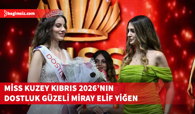 Miss Kuzey Kıbrıs 2026’nın Dostluk Güzeli Miray Elif Yiğen