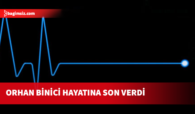 41 yaşındaki Orhan Binici hayatını kaybetti