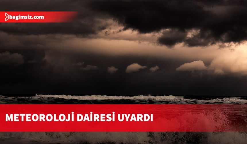 Meteorolojiden fırtına uyarısı…