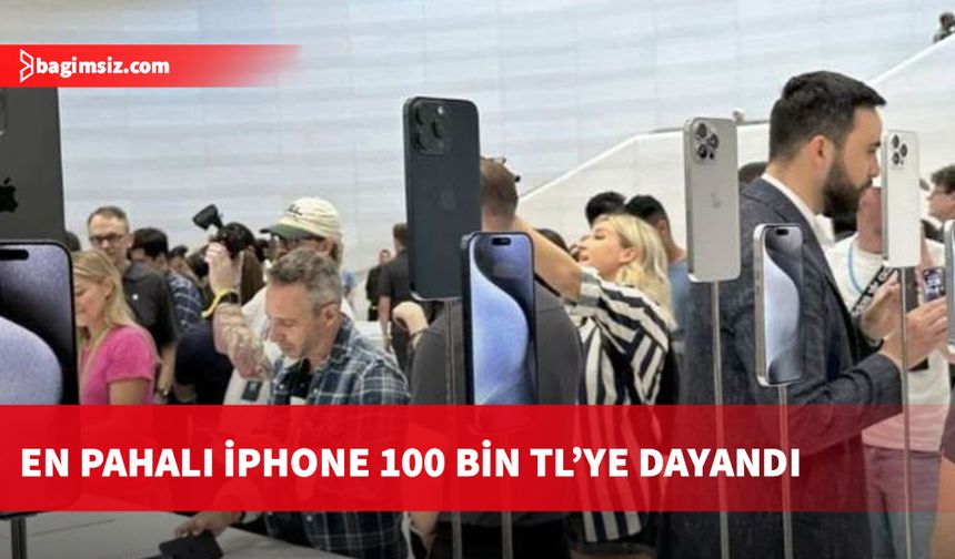 Apple ürünlerine zam yaptı; en pahalı iPhone 100 bin TL’ye dayandı