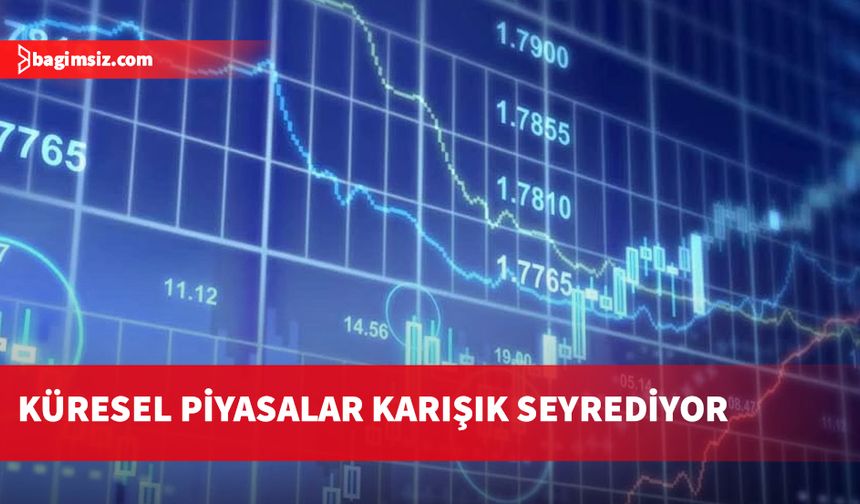 Küresel piyasalar karışık seyrediyor