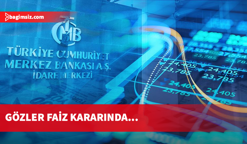 Gözler, Türkiye'de Merkez Bankası'nın bugün açıklayacağı "faiz" kararında