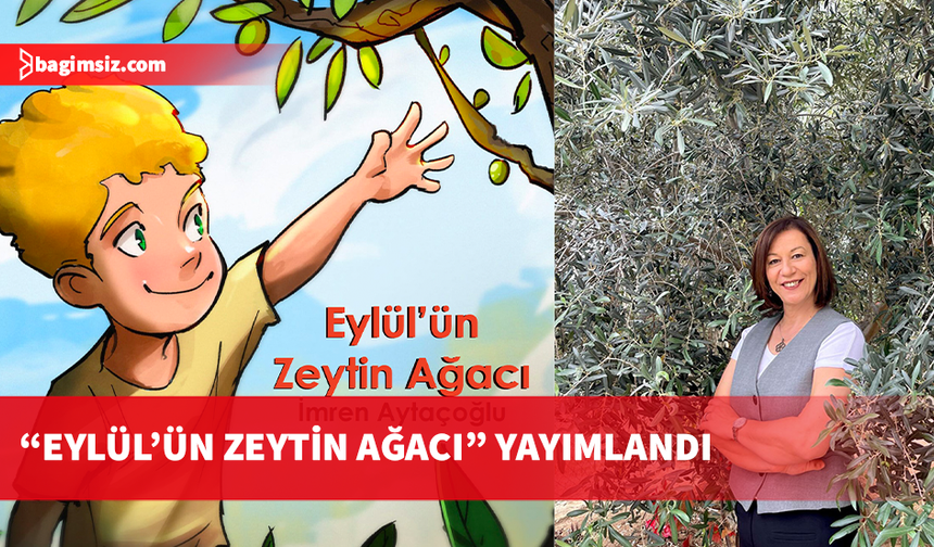 İmren Aytaçoğlu'nun ilk çocuk kitabı “Eylül’ün Zeytin Ağacı” yayımlandı