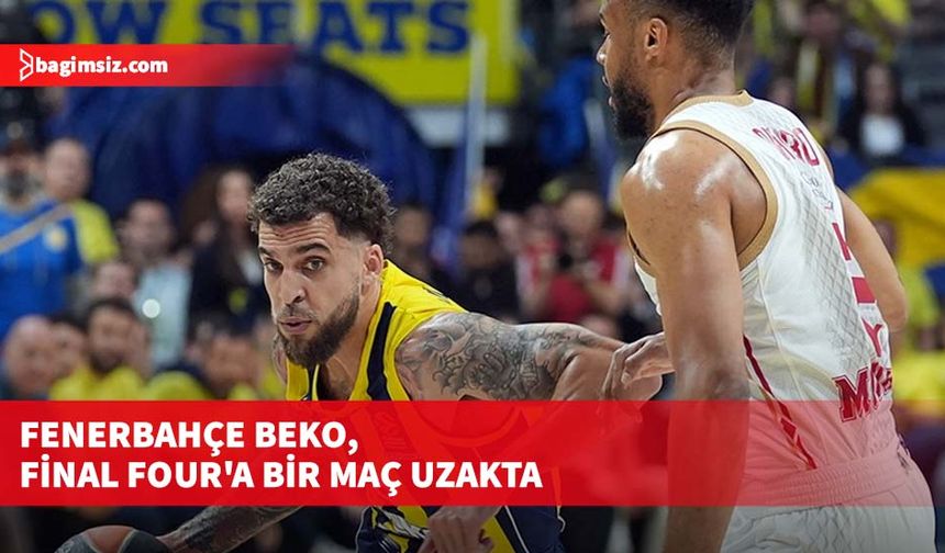 Fenerbahçe Beko, Final Four'a bir maç uzakta
