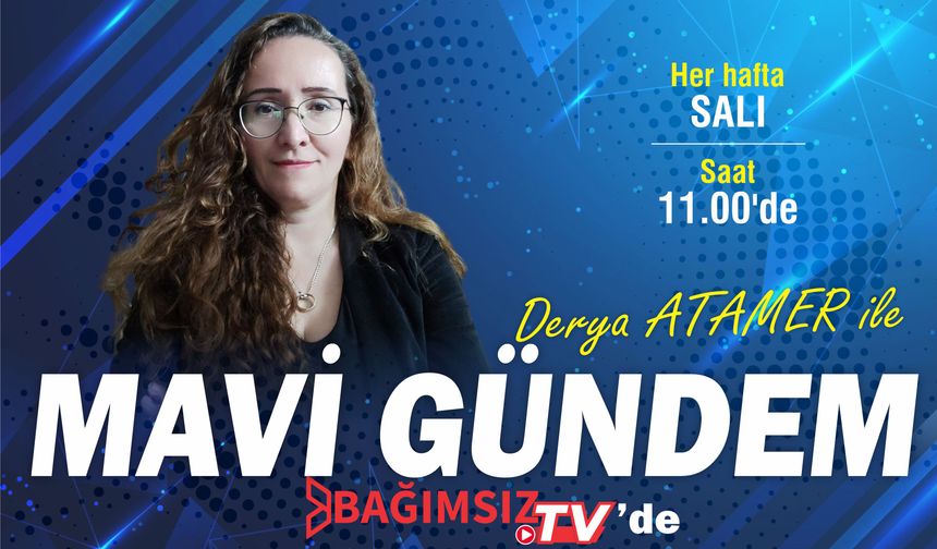 Derya Atamer ile Mavi Gündem 5.Bölüm