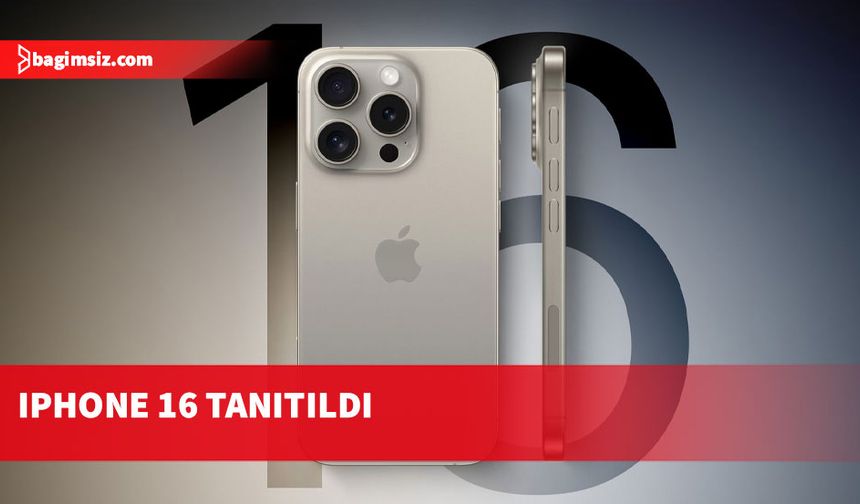 Apple, iPhone 16 modellerini tanıttı