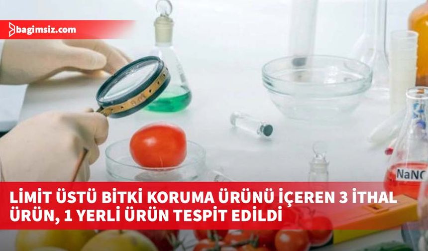 3 yerli üründe ise tavsiye dışı bitki koruma ürününe rastlandı