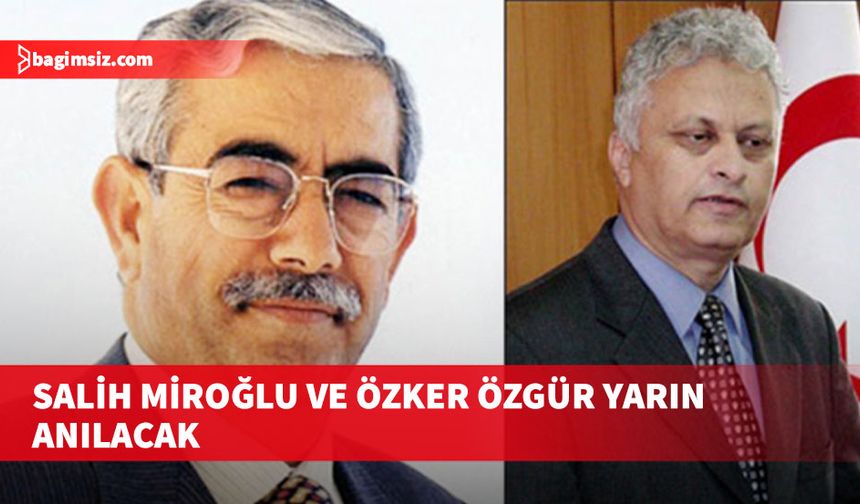 Salih Miroğlu ve Özker Özgür yarın anılacak