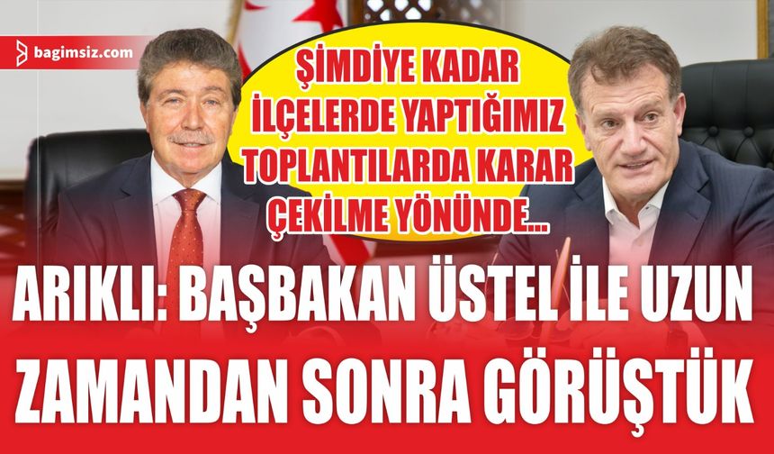 Arıklı: Şimdiye kadar ilçelerde yaptığımız toplantılarda karar çekilme yönünde…