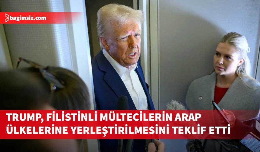 Trump, Gazze'nin "temizlenmesi için" Filistinli mültecilerin Arap ülkelerine yerleştirilmesini teklif etti