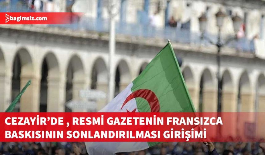 Cezayir Meclisinde, resmi gazetenin Fransızca baskısının sonlandırılması girişimi