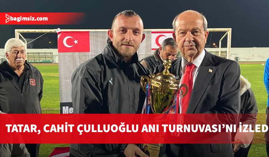 Cumhurbaşkanı Tatar, Cahit Çulluoğlu Anı Turnuvası’nı izledi