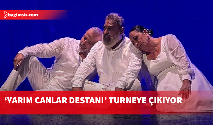 “Yarım Canlar Destanı” KKTC turnesine çıkıyor