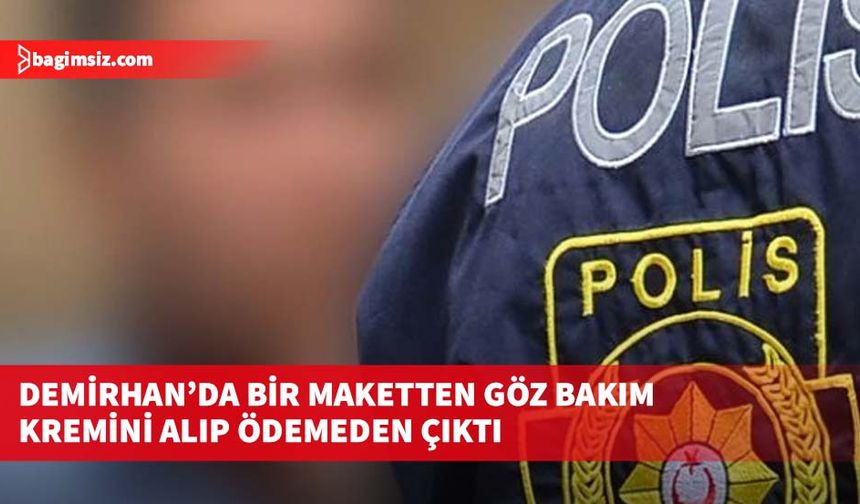 1.338,30 TL değerindeki göz bakım kremini alıp ödemeden çıktı