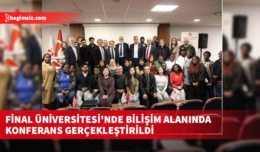 Final Üniversitesi'nde bilişim alanında konferans gerçekleştirildi