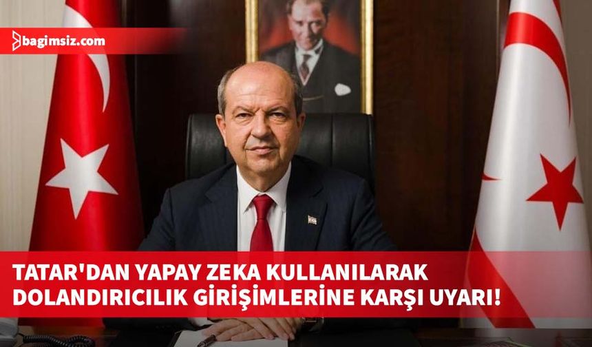 Tatar'dan yapay zeka kullanılarak dolandırıcılık girişimlerine karşı dikkat edilmesi uyarısı