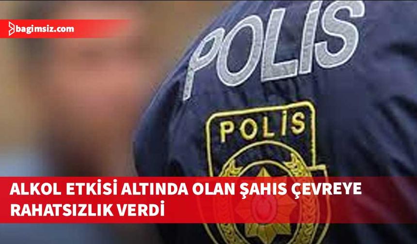 Bağırıp çağırarak çevreye rahatsızlık veren alkollü şahıs tutuklandı