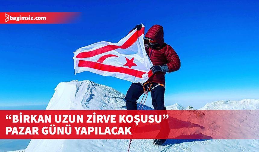 3. Birkan Uzun Zirve Koşusu, Pazar günü...