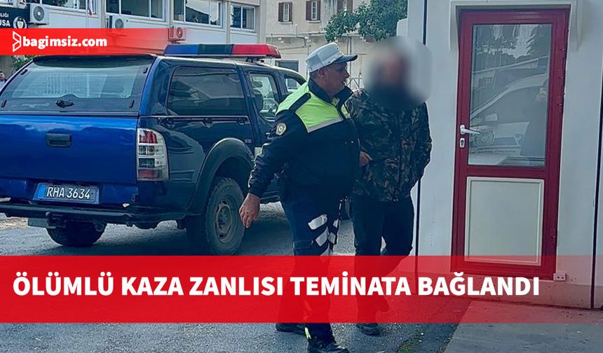 Ölümlü kaza zanlısının ehliyetine el konuldu, teminata bağlandı